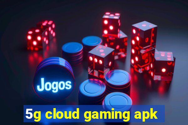 5g cloud gaming apk